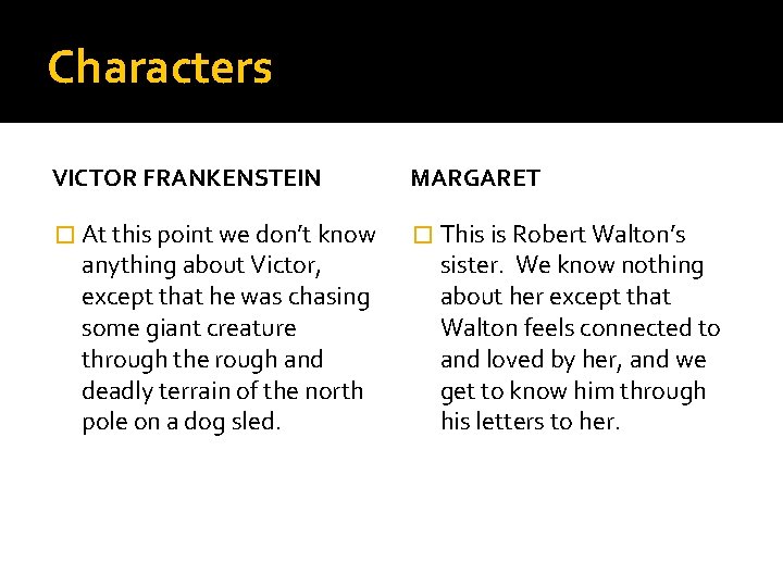 Characters VICTOR FRANKENSTEIN MARGARET � At this point we don’t know � This is