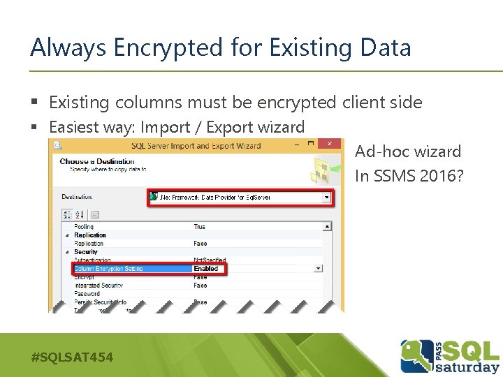Always Encrypted for Existing Data § Existing columns must be encrypted client side §
