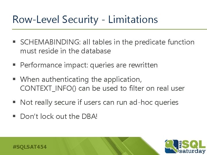 Row-Level Security - Limitations § SCHEMABINDING: all tables in the predicate function must reside