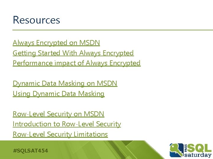 Resources Always Encrypted on MSDN Getting Started With Always Encrypted Performance impact of Always