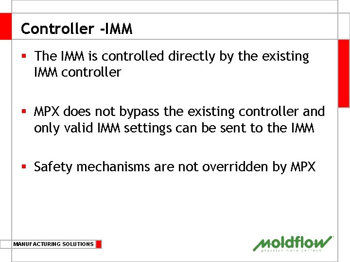 Controller -IMM § The IMM is controlled directly by the existing IMM controller §