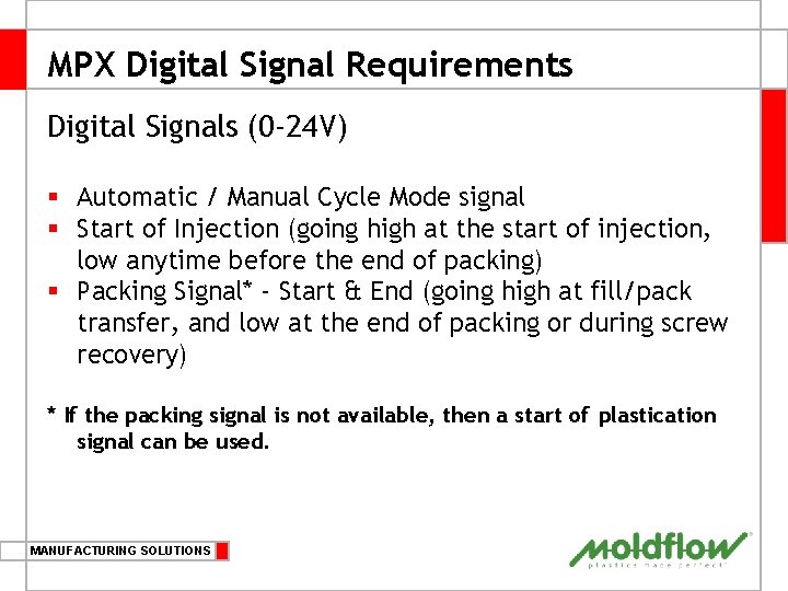 MPX Digital Signal Requirements Digital Signals (0 -24 V) § Automatic / Manual Cycle