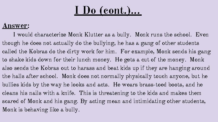 I Do (cont. ). . . Answer: I would characterize Monk Klutter as a