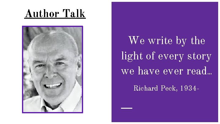 Author Talk We write by the light of every story we have ever read…