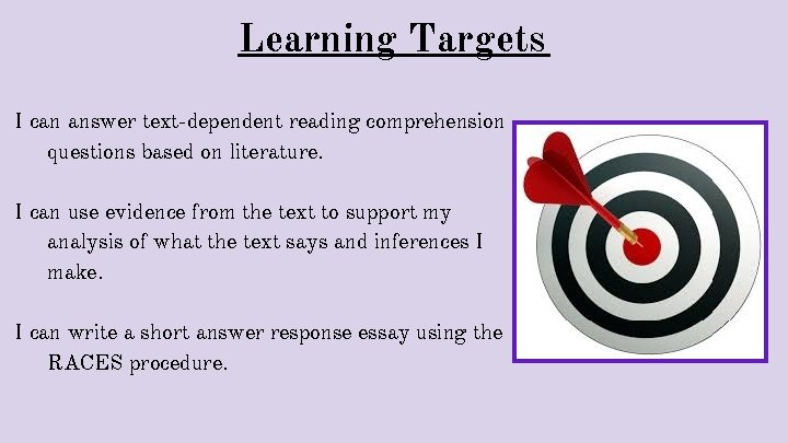 Learning Targets I can answer text-dependent reading comprehension questions based on literature. I can