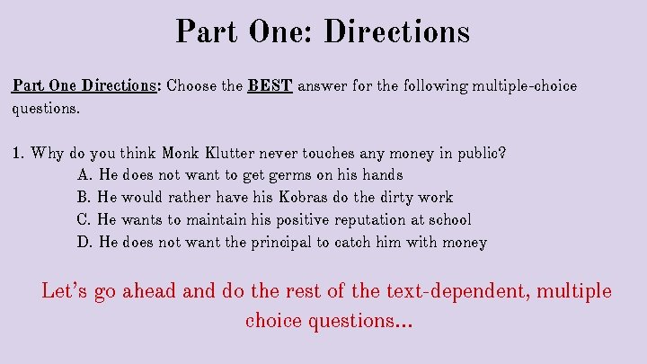 Part One: Directions Part One Directions: Choose the BEST answer for the following multiple-choice