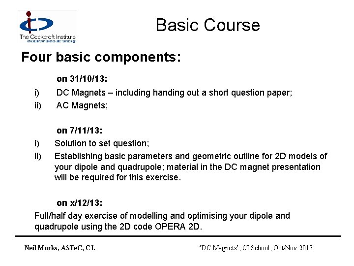 Basic Course Four basic components: on 31/10/13: i) ii) DC Magnets – including handing