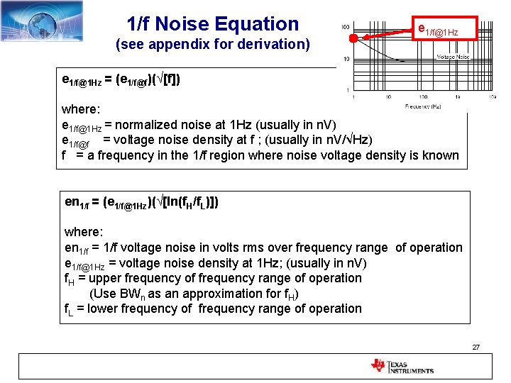 1/f Noise Equation (see appendix for derivation) e 1/f@1 Hz = (e 1/f@f)(√[f]) where: