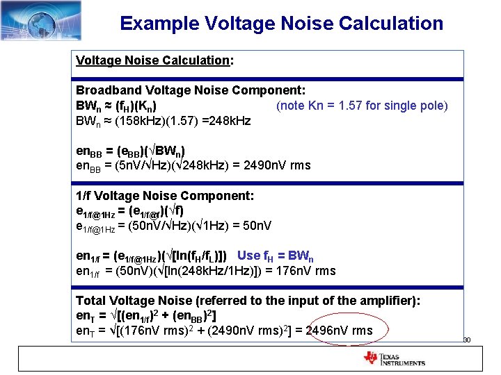 Example Voltage Noise Calculation: Broadband Voltage Noise Component: BWn ≈ (f. H)(Kn) (note Kn