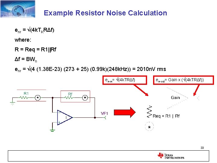 Example Resistor Noise Calculation enr = √(4 k. TKRΔf) where: R = Req =
