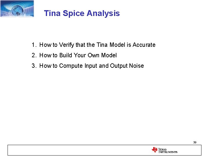 Tina Spice Analysis 1. How to Verify that the Tina Model is Accurate 2.