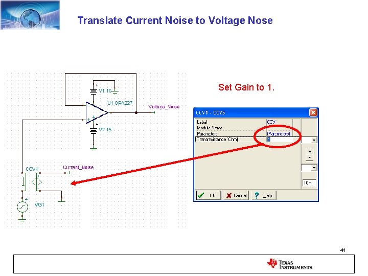 Translate Current Noise to Voltage Nose Set Gain to 1. 41 