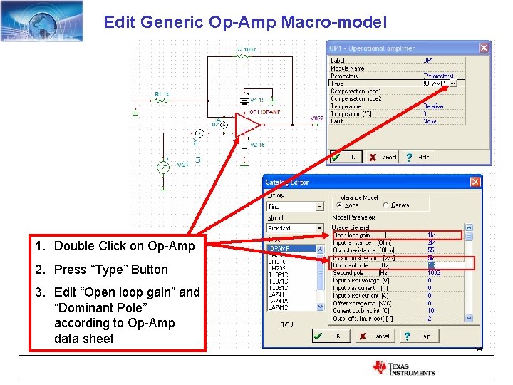 Edit Generic Op-Amp Macro-model 1. Double Click on Op-Amp 2. Press “Type” Button 3.