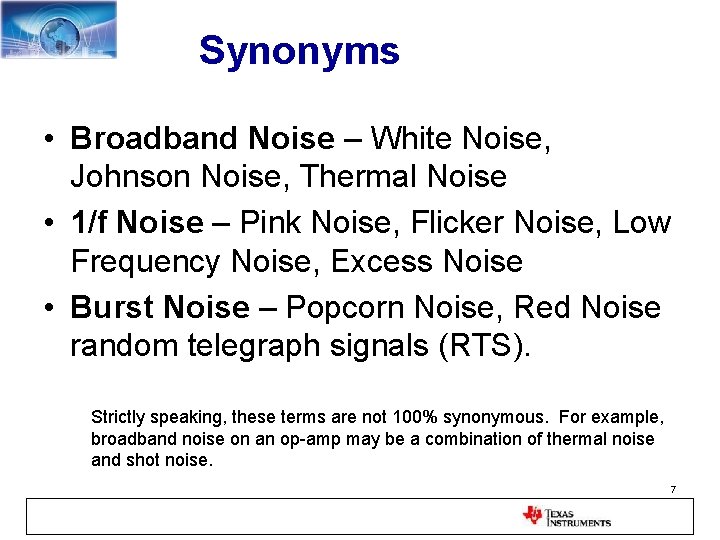 Synonyms • Broadband Noise – White Noise, Johnson Noise, Thermal Noise • 1/f Noise