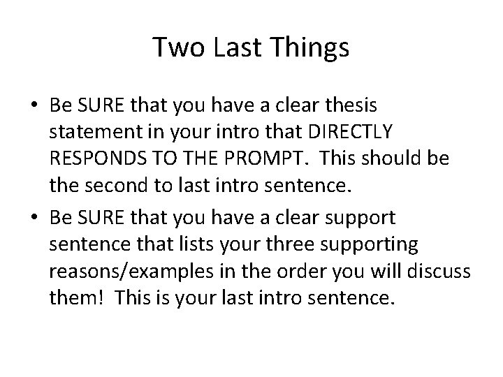 Two Last Things • Be SURE that you have a clear thesis statement in Two Last Things • Be SURE that you have a clear thesis statement in