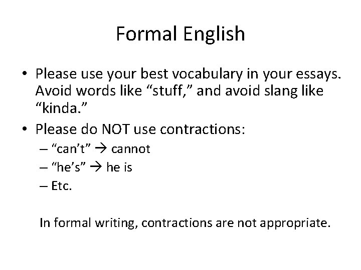 Formal English • Please use your best vocabulary in your essays. Avoid words like Formal English • Please use your best vocabulary in your essays. Avoid words like