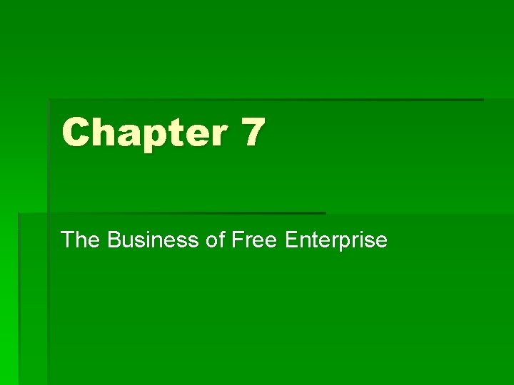 Chapter 7 The Business of Free Enterprise 