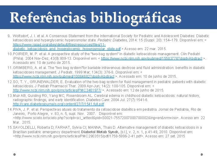 Referências bibliográficas 9. Wolfsdorf, J. I. et al. A Consensus Statement from the International