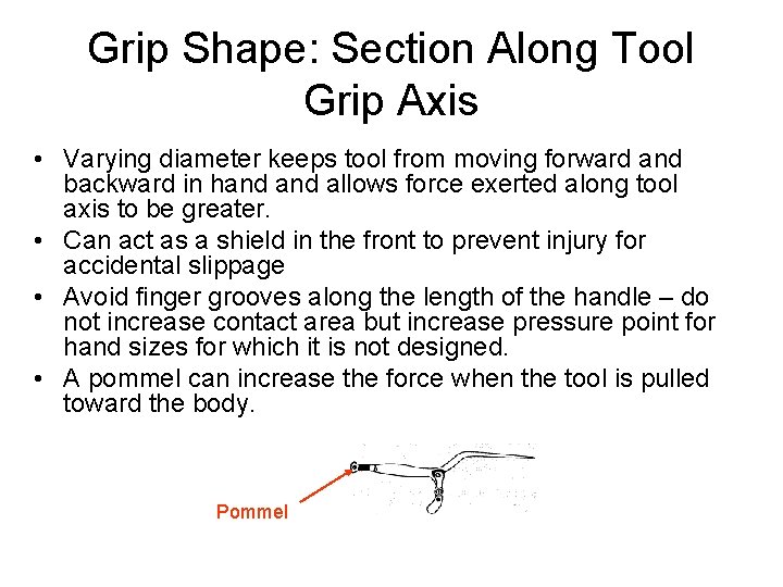 Grip Shape: Section Along Tool Grip Axis • Varying diameter keeps tool from moving