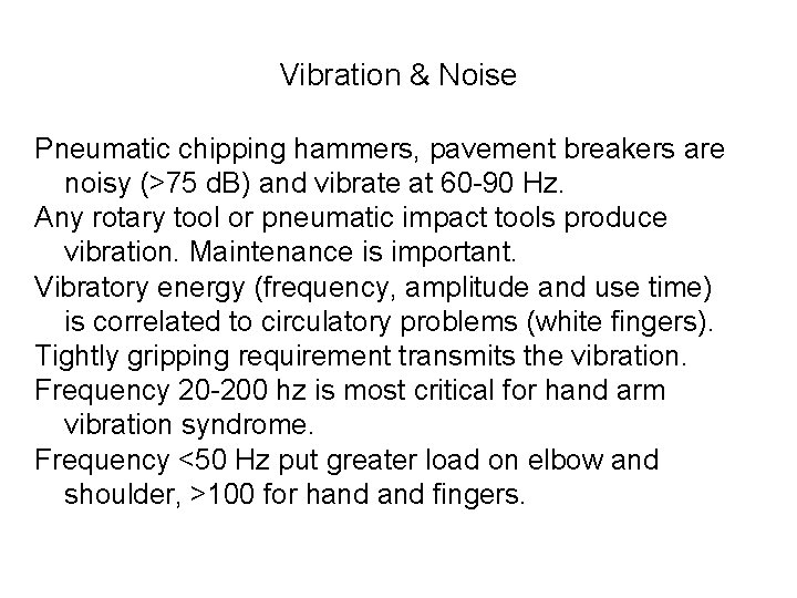 Vibration & Noise Pneumatic chipping hammers, pavement breakers are noisy (>75 d. B) and