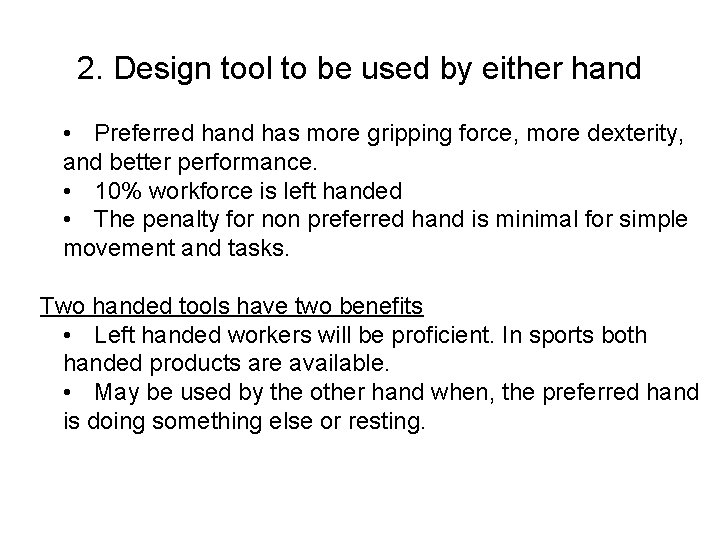 2. Design tool to be used by either hand • Preferred hand has more