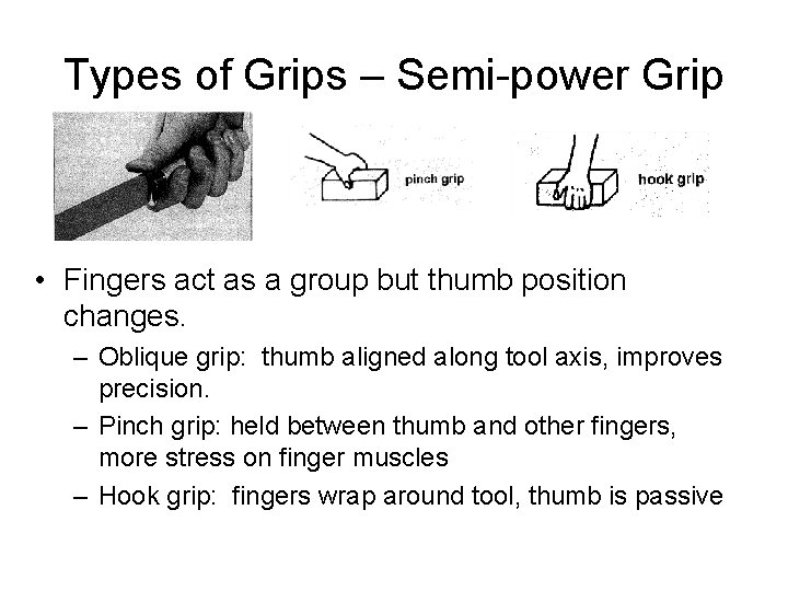 Types of Grips – Semi-power Grip • Fingers act as a group but thumb