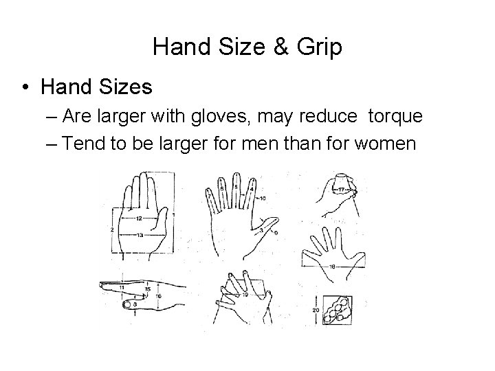 Hand Size & Grip • Hand Sizes – Are larger with gloves, may reduce