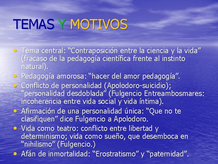 TEMAS Y MOTIVOS • Tema central: “Contraposición entre la ciencia y la vida” •