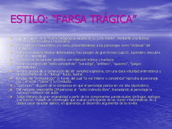 ESTILO: “FARSA TRÁGICA” • • • Descalificación de la “manía pedagógica sacada de su