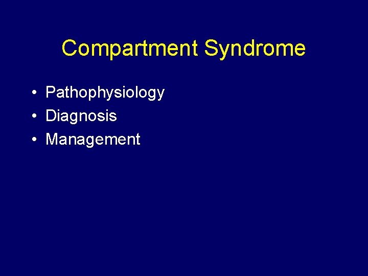 Compartment Syndrome • Pathophysiology • Diagnosis • Management 