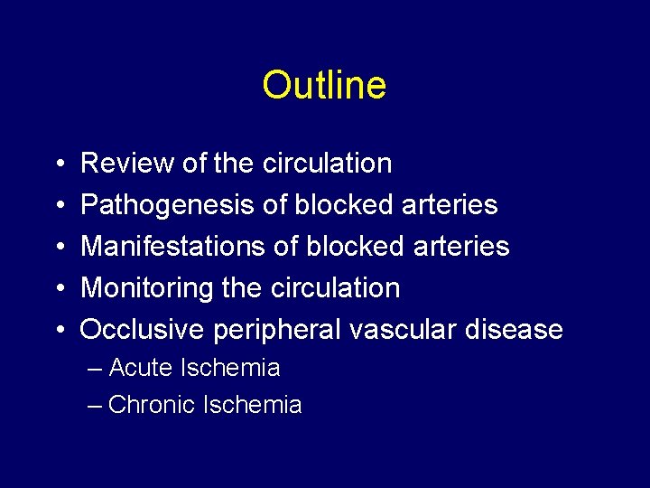 Outline • • • Review of the circulation Pathogenesis of blocked arteries Manifestations of