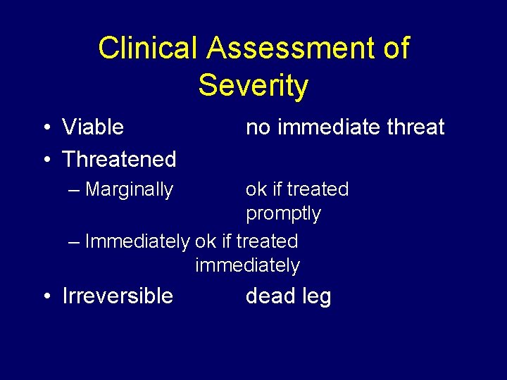 Clinical Assessment of Severity • Viable • Threatened no immediate threat – Marginally ok