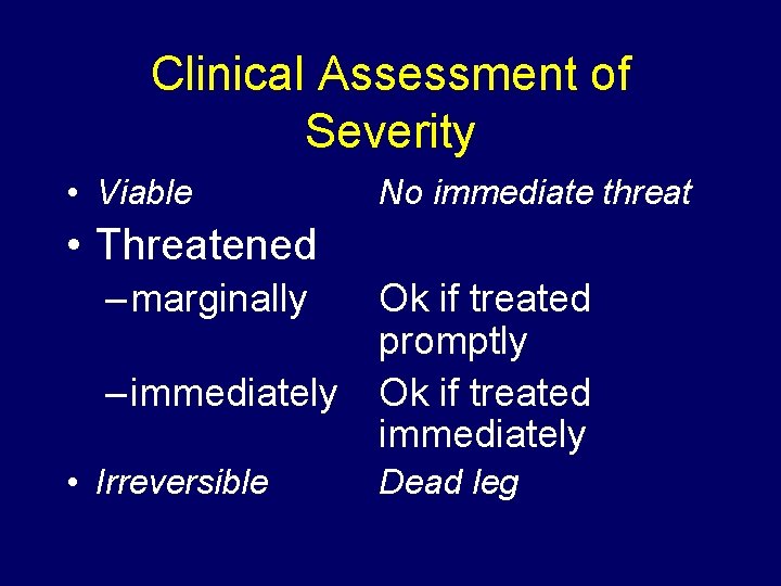 Clinical Assessment of Severity • Viable No immediate threat • Threatened – marginally –