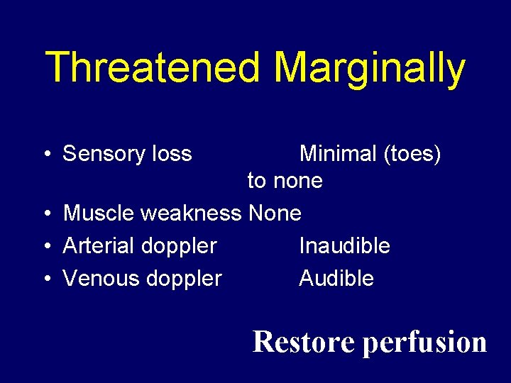 Threatened Marginally • Sensory loss Minimal (toes) to none • Muscle weakness None •