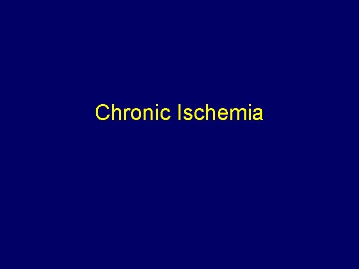 Chronic Ischemia 