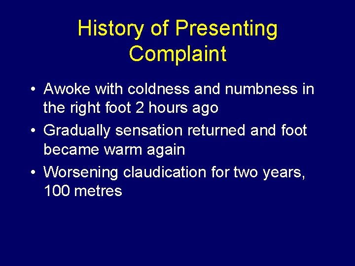 History of Presenting Complaint • Awoke with coldness and numbness in the right foot