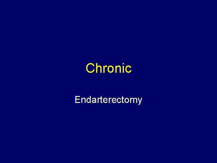 Chronic Endarterectomy 