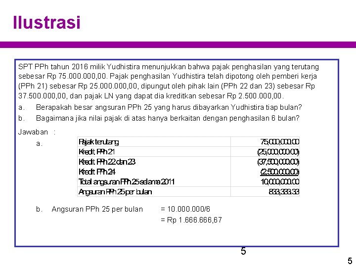 Ilustrasi SPT PPh tahun 2016 milik Yudhistira menunjukkan bahwa pajak penghasilan yang terutang sebesar