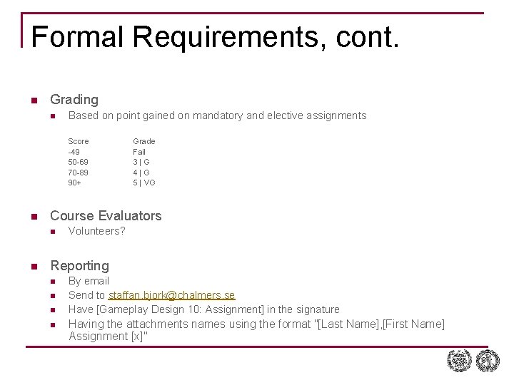 Formal Requirements, cont. n Grading n Based on point gained on mandatory and elective Formal Requirements, cont. n Grading n Based on point gained on mandatory and elective