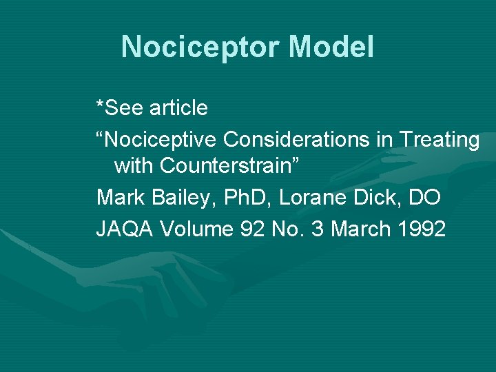 Nociceptor Model *See article “Nociceptive Considerations in Treating with Counterstrain” Mark Bailey, Ph. D,