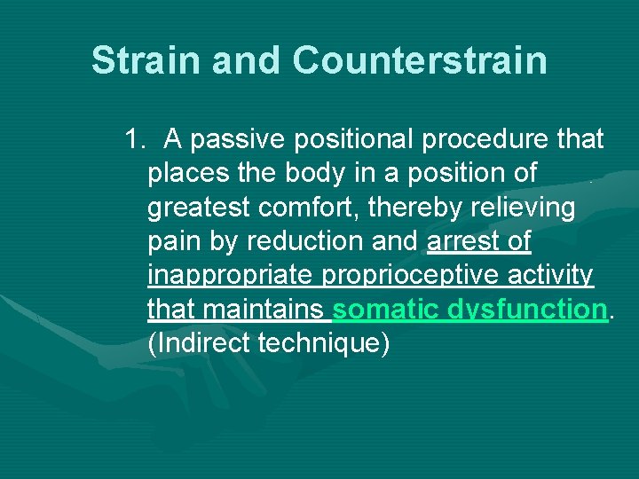 Strain and Counterstrain 1. A passive positional procedure that places the body in a