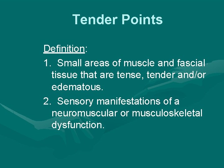 Tender Points Definition: 1. Small areas of muscle and fascial tissue that are tense,