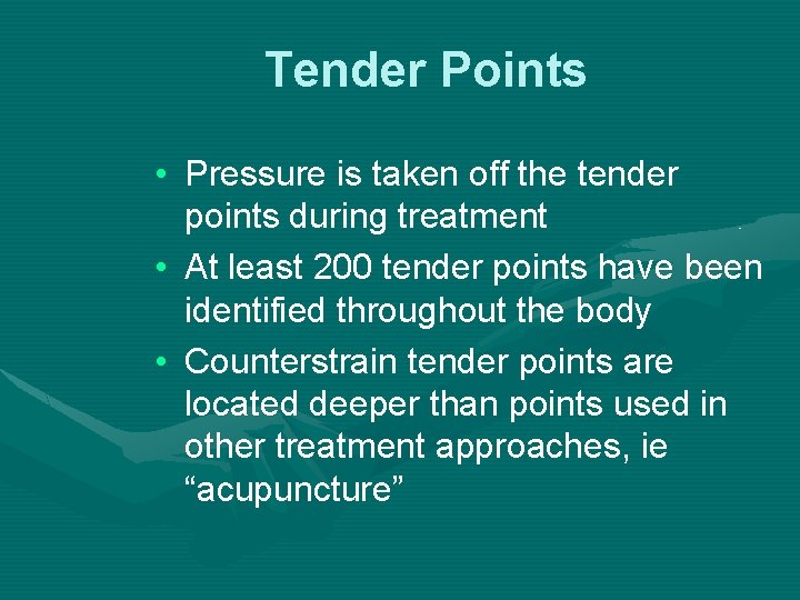 Tender Points • Pressure is taken off the tender points during treatment • At