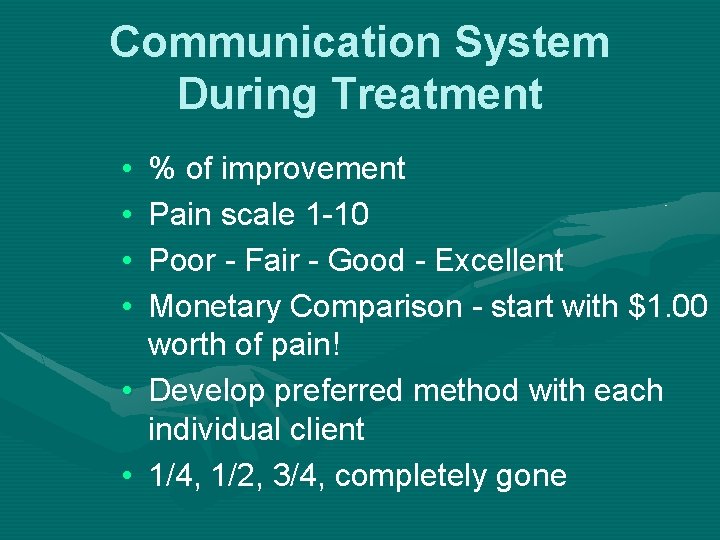 Communication System During Treatment • • % of improvement Pain scale 1 -10 Poor