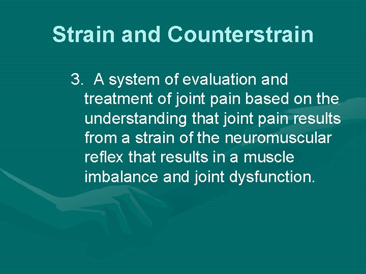 Strain and Counterstrain 3. A system of evaluation and treatment of joint pain based