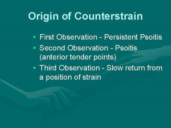 Origin of Counterstrain • First Observation - Persistent Psoitis • Second Observation - Psoitis