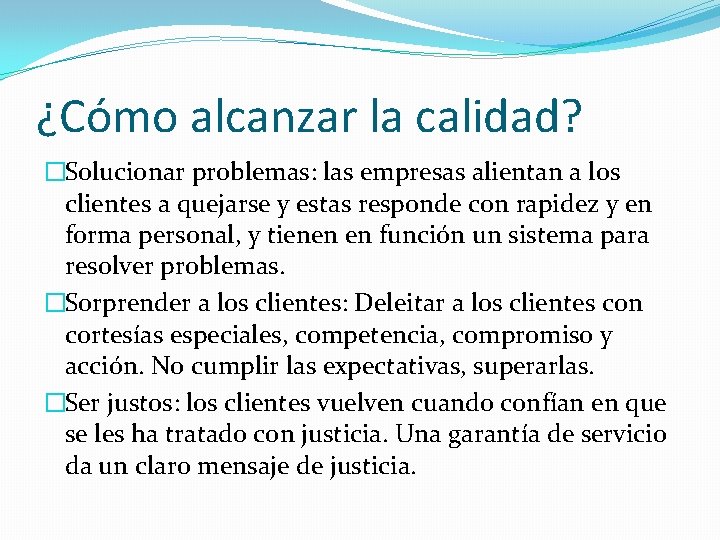 ¿Cómo alcanzar la calidad? �Solucionar problemas: las empresas alientan a los clientes a quejarse