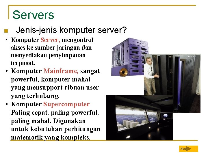 Servers n Jenis-jenis komputer server? • Komputer Server, mengontrol akses ke sumber jaringan dan
