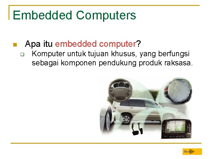 Embedded Computers Apa itu embedded computer? n q Komputer untuk tujuan khusus, yang berfungsi