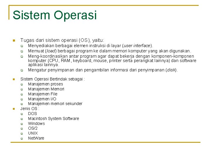 Sistem Operasi n Tugas dari sistem operasi (OS), yaitu: q q n n Menyediakan